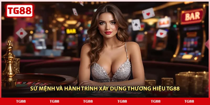 Sứ mệnh và hành trình xây dựng thương hiệu TG88