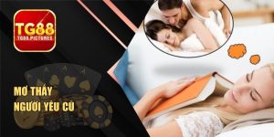 Mơ Thấy Người Yêu Cũ – Học Cách Giải Mã & Chọn Số Chuẩn