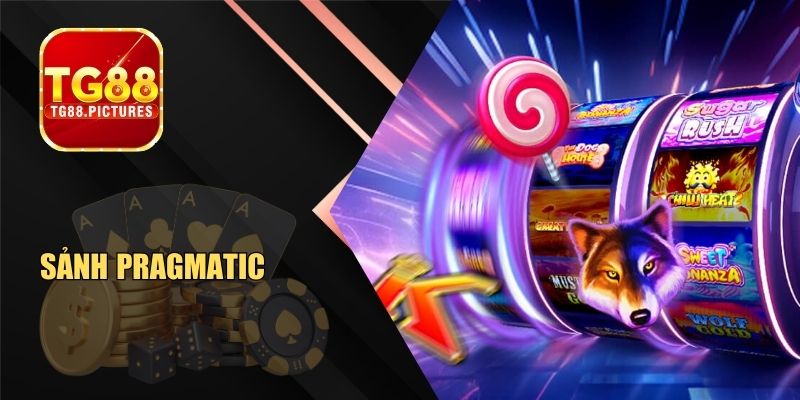 Sảnh Pragmatic – Slot Nhịp Nhanh Cho Người Thích Bùng Nổ