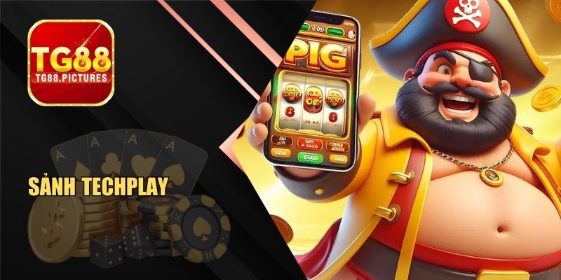 Sảnh Techplay – Thiên Đường Slot Đổi Thưởng Đỉnh Cao